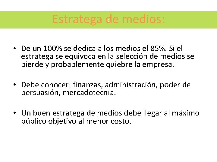 c Estratega de medios: • De un 100% se dedica a los medios el