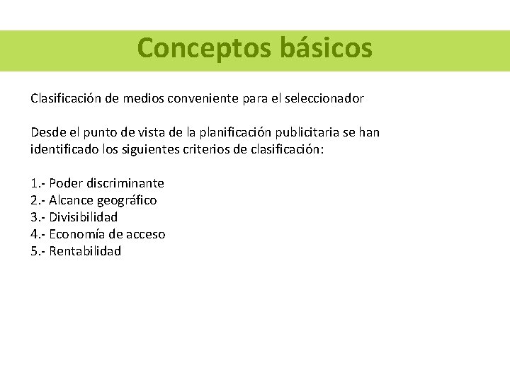 Conceptos básicos Clasificación de medios conveniente para el seleccionador Desde el punto de vista