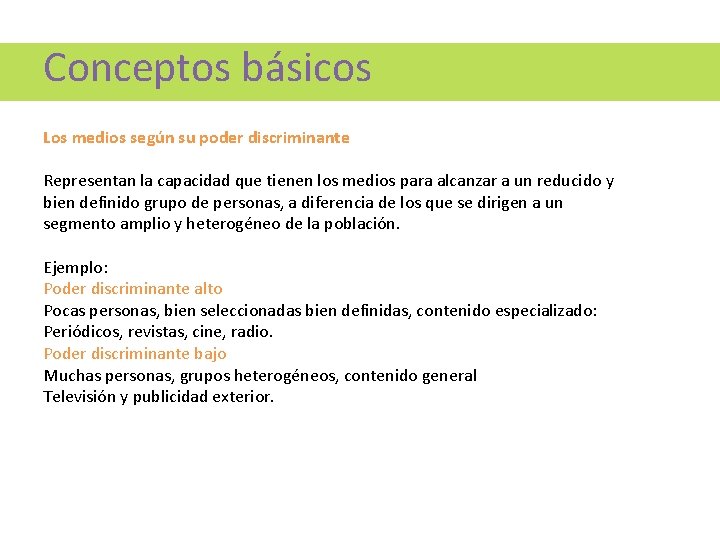 Conceptos básicos Los medios según su poder discriminante Representan la capacidad que tienen los