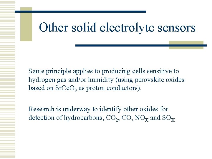 Other solid electrolyte sensors Same principle applies to producing cells sensitive to hydrogen gas