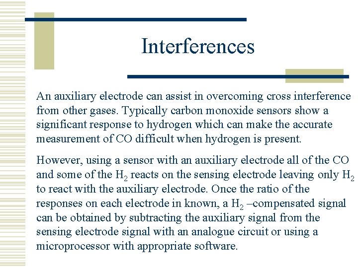 Interferences An auxiliary electrode can assist in overcoming cross interference from other gases. Typically