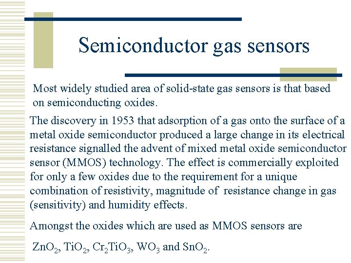 Semiconductor gas sensors Most widely studied area of solid-state gas sensors is that based