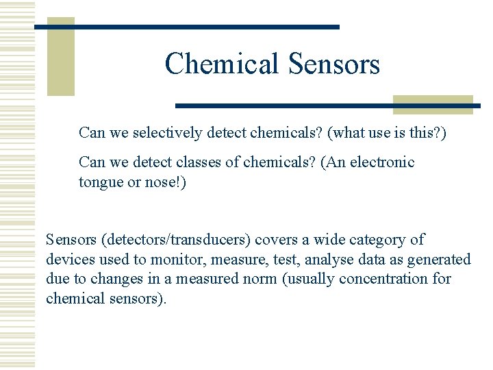 Chemical Sensors Can we selectively detect chemicals? (what use is this? ) Can we