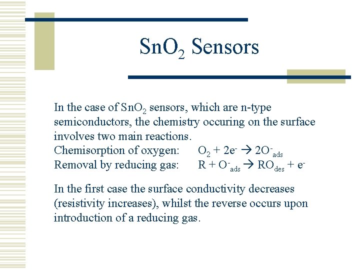 Sn. O 2 Sensors In the case of Sn. O 2 sensors, which are