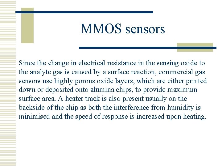 MMOS sensors Since the change in electrical resistance in the sensing oxide to the