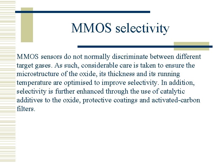 MMOS selectivity MMOS sensors do not normally discriminate between different target gases. As such,