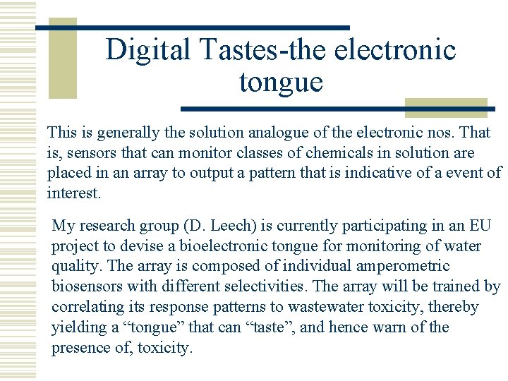 Digital Tastes-the electronic tongue This is generally the solution analogue of the electronic nos.