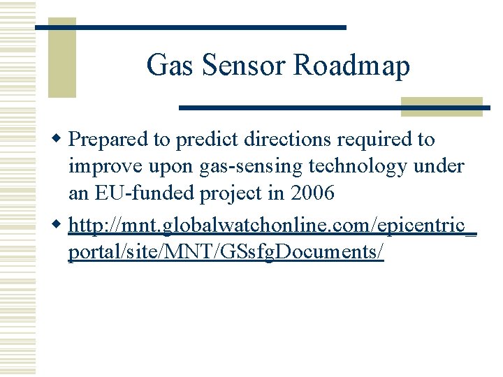 Gas Sensor Roadmap w Prepared to predict directions required to improve upon gas-sensing technology