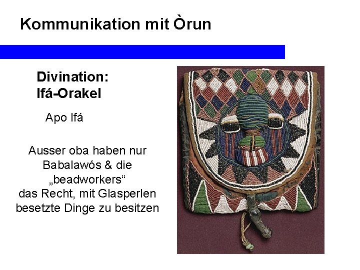 Kommunikation mit Òrun Divination: Ifá-Orakel Apo Ifá Ausser oba haben nur Babalawós & die