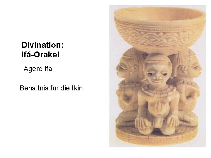 Divination: Ifá-Orakel Agere Ifa Behältnis für die Ikin 