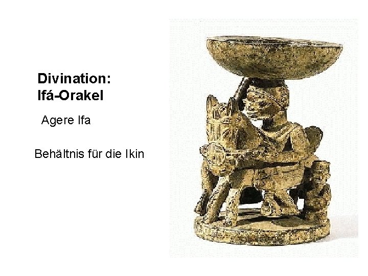 Divination: Ifá-Orakel Agere Ifa Behältnis für die Ikin 