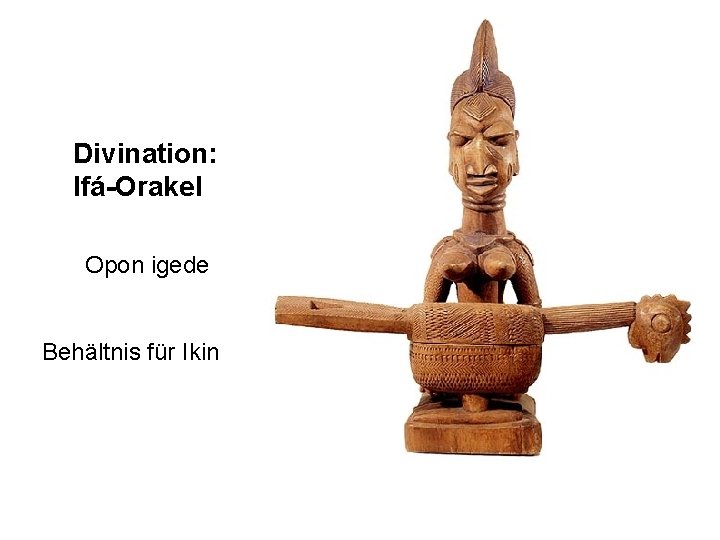Divination: Ifá-Orakel Opon igede Behältnis für Ikin 