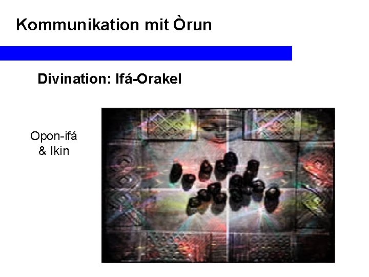 Kommunikation mit Òrun Divination: Ifá-Orakel Opon-ifá & Ikin 