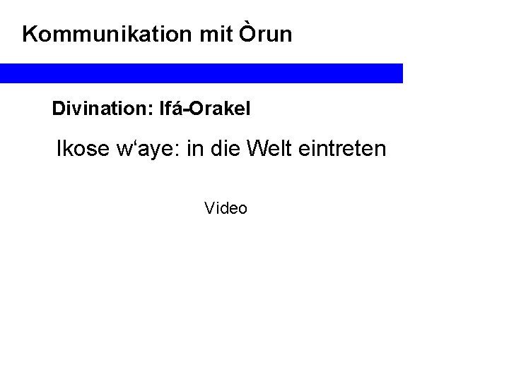 Kommunikation mit Òrun Divination: Ifá-Orakel Ikose w‘aye: in die Welt eintreten Video 