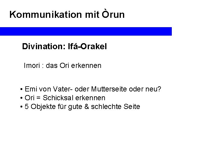 Kommunikation mit Òrun Divination: Ifá-Orakel Imori : das Ori erkennen • Emi von Vater-