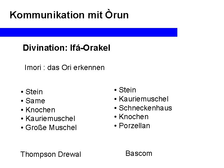 Kommunikation mit Òrun Divination: Ifá-Orakel Imori : das Ori erkennen • Stein • Same