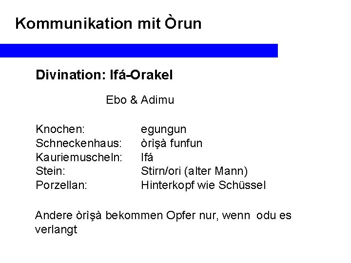 Kommunikation mit Òrun Divination: Ifá-Orakel Ebo & Adimu Knochen: Schneckenhaus: Kauriemuscheln: Stein: Porzellan: egungun