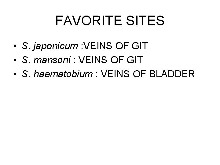 FAVORITE SITES • S. japonicum : VEINS OF GIT • S. mansoni : VEINS