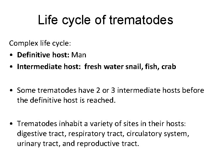 Life cycle of trematodes Complex life cycle: • Definitive host: Man • Intermediate host: