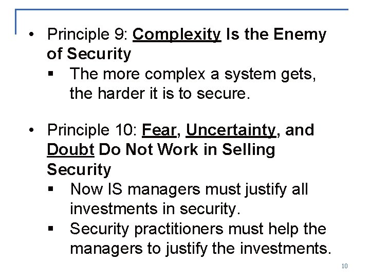  • Principle 9: Complexity Is the Enemy of Security § The more complex