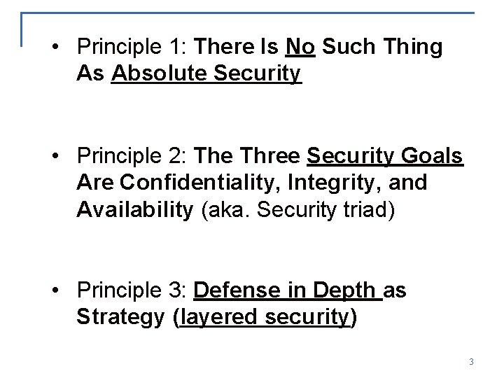  • Principle 1: There Is No Such Thing As Absolute Security • Principle