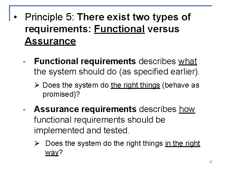  • Principle 5: There exist two types of requirements: Functional versus Assurance -