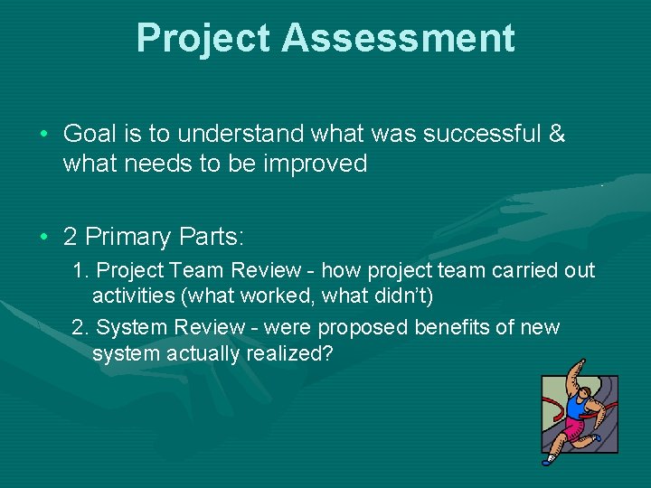 Project Assessment • Goal is to understand what was successful & what needs to