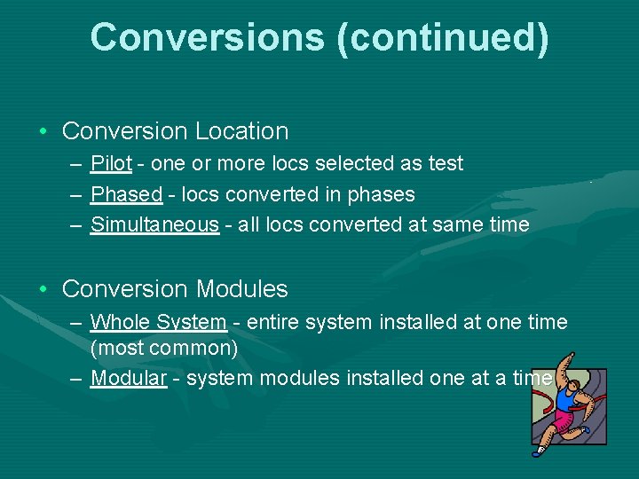 Conversions (continued) • Conversion Location – Pilot - one or more locs selected as