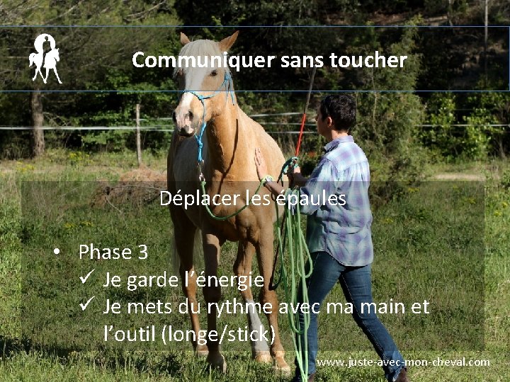 Communiquer sans toucher Déplacer les épaules • Phase 3 ü Je garde l’énergie ü