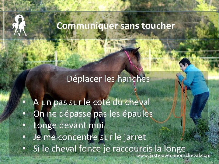 Communiquer sans toucher Déplacer les hanches • • • A un pas sur le