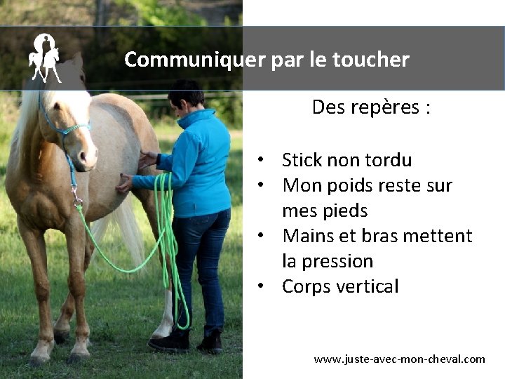 Communiquer par le toucher Des repères : • Stick non tordu • Mon poids