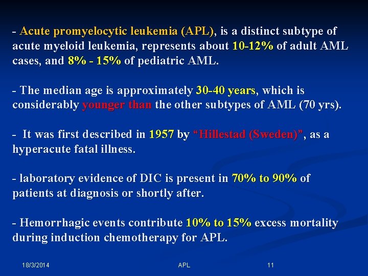 - Acute promyelocytic leukemia (APL), is a distinct subtype of acute myeloid leukemia, represents