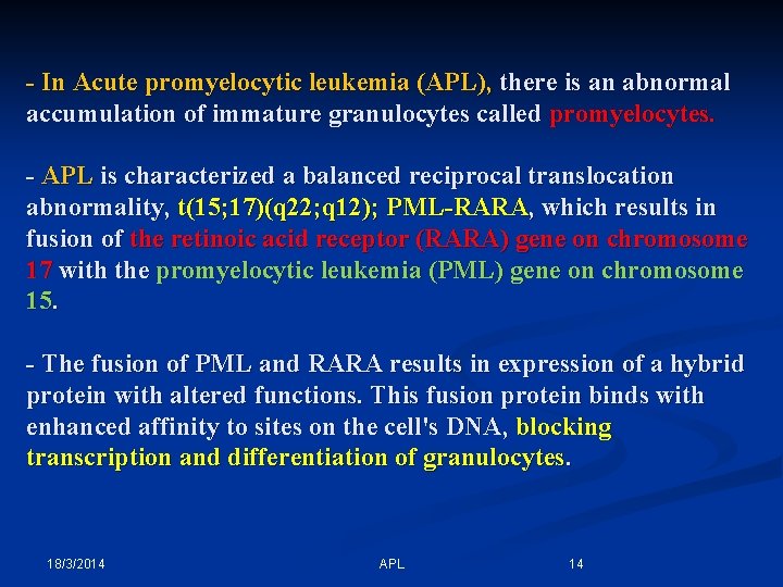 - In Acute promyelocytic leukemia (APL), there is an abnormal accumulation of immature granulocytes