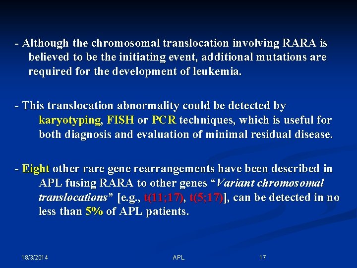 - Although the chromosomal translocation involving RARA is believed to be the initiating event,