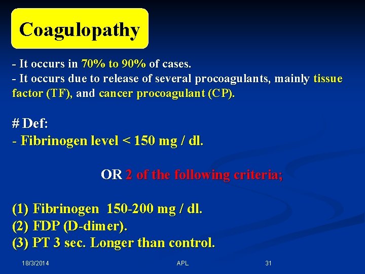 *Coagulopathy: Coagulopathy - It occurs in 70% to 90% of cases. - It occurs