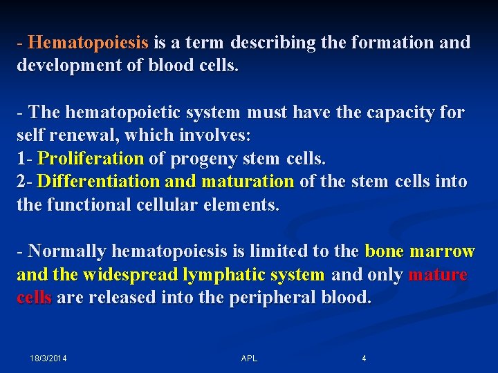 - Hematopoiesis is a term describing the formation and development of blood cells. -