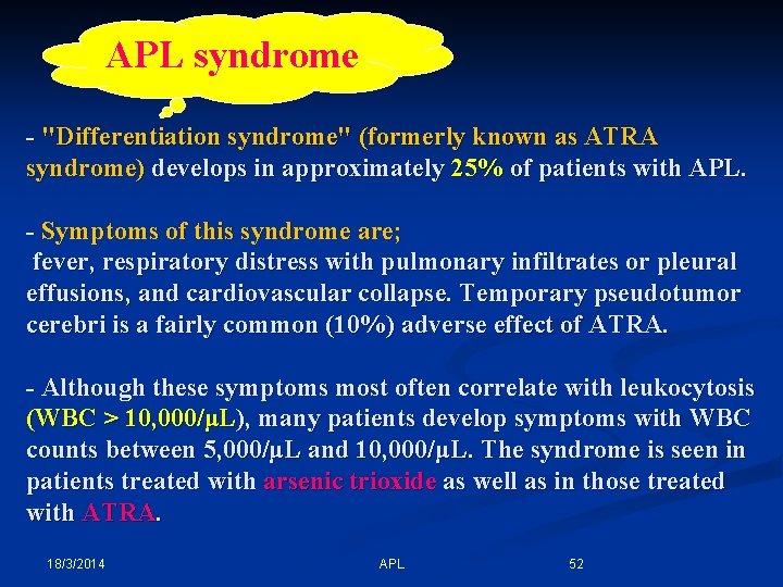 APL syndrome - "Differentiation syndrome" (formerly known as ATRA syndrome) develops in approximately 25%