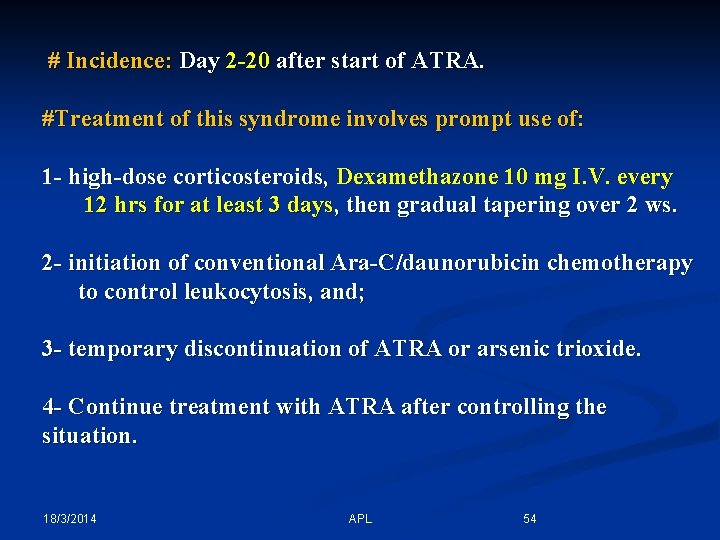 # Incidence: Day 2 -20 after start of ATRA. #Treatment of this syndrome involves