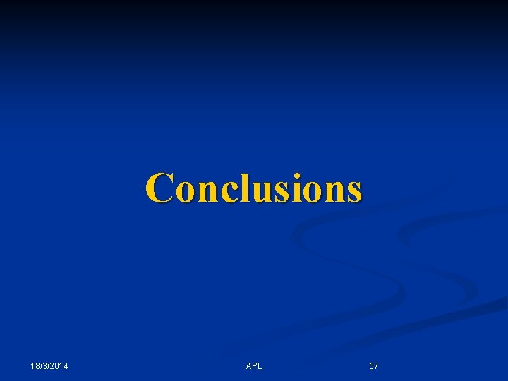 Conclusions 18/3/2014 APL 57 