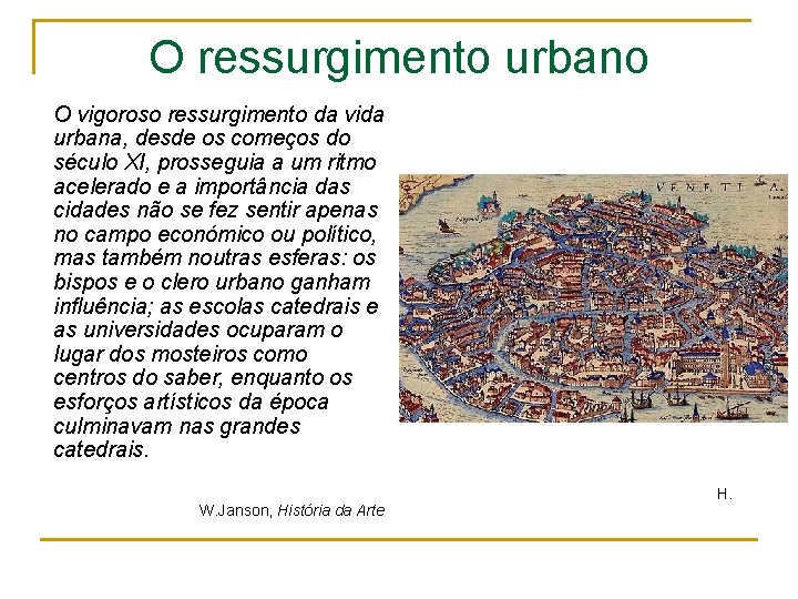 O ressurgimento urbano O vigoroso ressurgimento da vida urbana, desde os começos do século