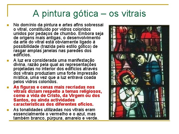 A pintura gótica – os vitrais n n No domínio da pintura e artes