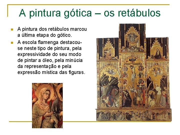 A pintura gótica – os retábulos n n A pintura dos retábulos marcou a