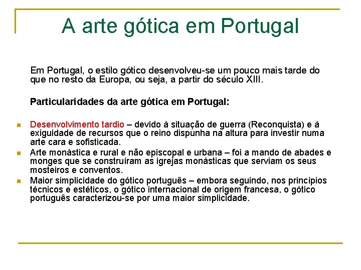 A arte gótica em Portugal Em Portugal, o estilo gótico desenvolveu-se um pouco mais