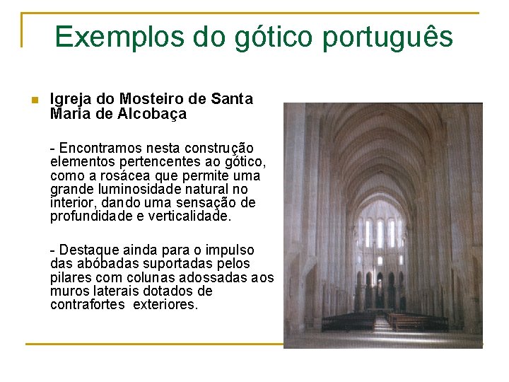 Exemplos do gótico português n Igreja do Mosteiro de Santa Maria de Alcobaça -