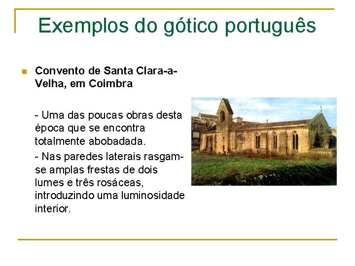 Exemplos do gótico português n Convento de Santa Clara-a. Velha, em Coimbra - Uma