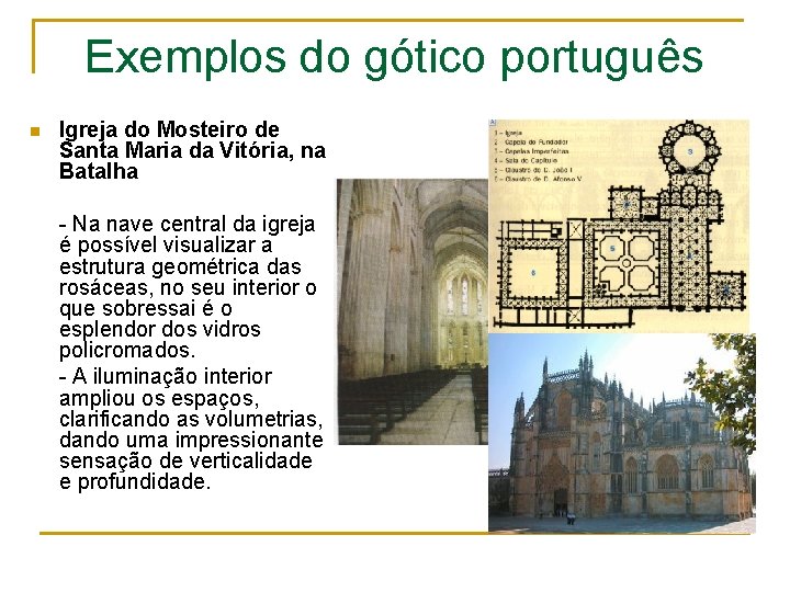 Exemplos do gótico português n Igreja do Mosteiro de Santa Maria da Vitória, na