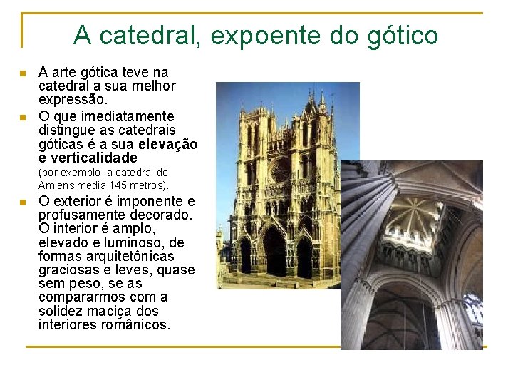 A catedral, expoente do gótico n n A arte gótica teve na catedral a