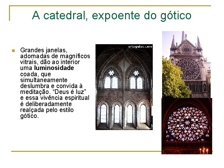 A catedral, expoente do gótico n Grandes janelas, adornadas de magníficos vitrais, dão ao
