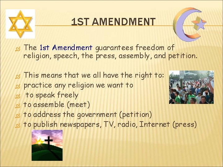 1 ST AMENDMENT The 1 st Amendment guarantees freedom of religion, speech, the press,