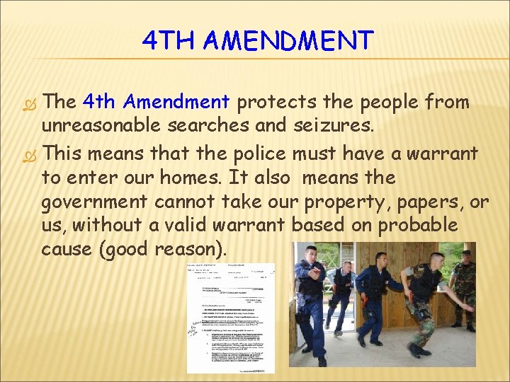 4 TH AMENDMENT The 4 th Amendment protects the people from unreasonable searches and